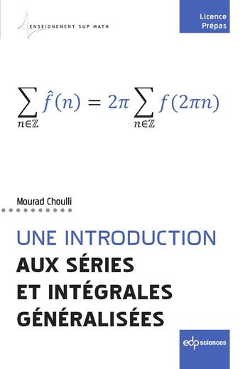 Couverture du livre « Une introduction aux séries et intégrales généralisées » de Mourad Choulli aux éditions Edp Sciences