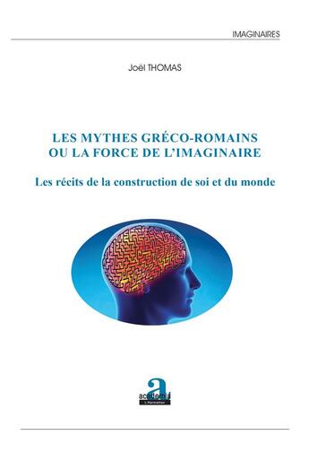 Couverture du livre « Les mythes gréco-romains ou la force de l'imaginaire » de Joel Thomas aux éditions Academia