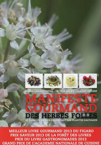 Couverture du livre « Manifeste gourmand des herbes folles ; se faire du bien en dégustant les plantes sauvages » de Gerard Ducerf et George Oxley et Diana Ubarrechena aux éditions Toucan