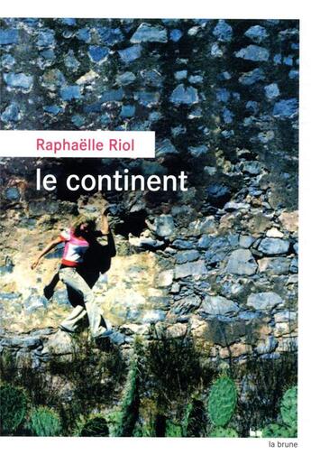 Couverture du livre « Le continent » de Raphaëlle Riol aux éditions Rouergue