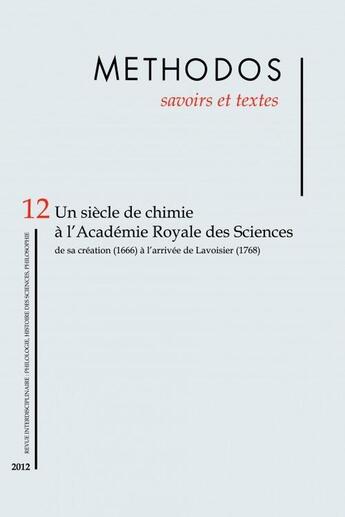 Couverture du livre « METHODOS T.12 ; un siècle de chimie à l'Académie royale des sciences de sa création (1666) à l'arrivée de Lavoisier (1768) » de  aux éditions Savoirs Et Textes