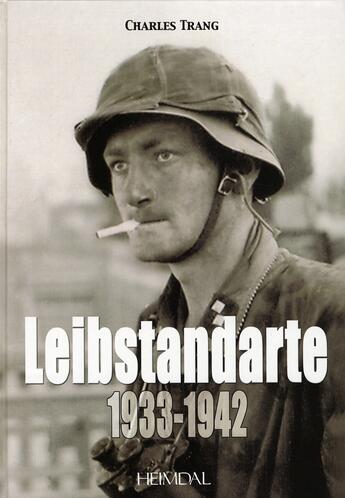 Couverture du livre « Leibstandarte t.1 : 1933-1942 » de Charles Trang aux éditions Heimdal