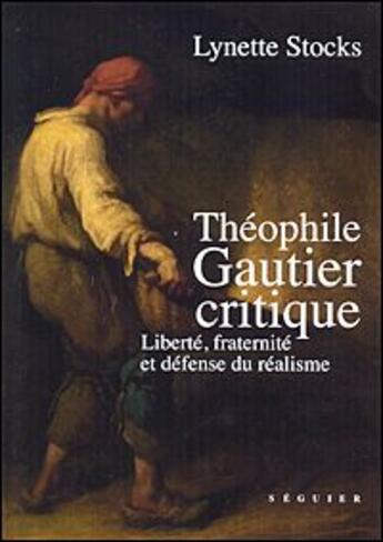 Couverture du livre « Gautier critique ; liberté, fraternité et la défense » de Lynette Stocks aux éditions Seguier