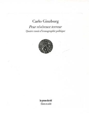 Couverture du livre « Peur révérence terreur ; quatre essais d'iconographie politique » de Carlo Ginzburg aux éditions Les Presses Du Reel