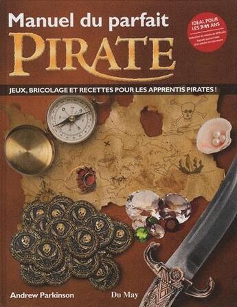 Couverture du livre « Manuel du parfait pirate » de Andrew Parkinson aux éditions Du May