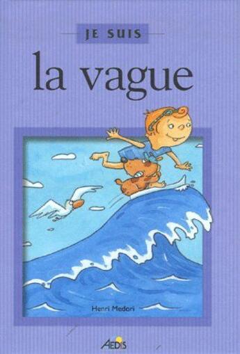 Couverture du livre « Je suis ; la vague » de Henri Medori aux éditions Aedis