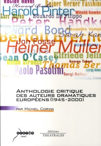 Couverture du livre « Anthologie critique des auteurs dramatiques européens (1945-2000) » de Michel Corvin aux éditions Theatrales