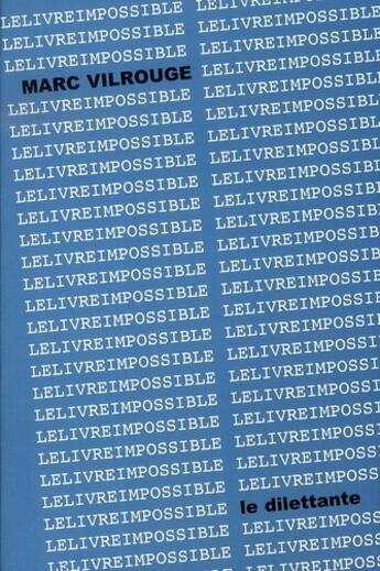 Couverture du livre « Le livre impossible » de Marc Vilrouge aux éditions Le Dilettante