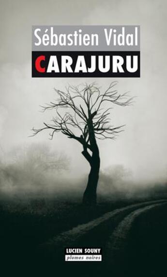 Couverture du livre « Carajuru » de Vidal Sebastien aux éditions Lucien Souny