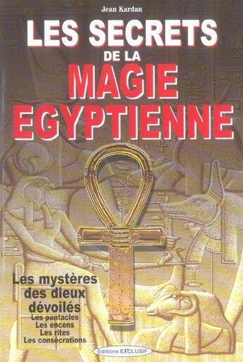 Couverture du livre « Les secrets de la magie égyptienne » de Jean Kardan aux éditions Exclusif