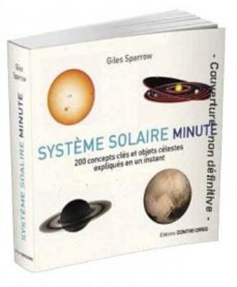 Couverture du livre « Système solaire minute ; 200 concepts clés et objets célestes expliqués en un instant » de Giles Sparrow aux éditions Contre-dires