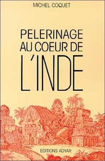 Couverture du livre « Pelerinage au coeur de l'inde » de Michel Coquet aux éditions Adyar