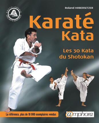 Couverture du livre « Karaté kata ; les 30 kata du shotokan (édition 2004) » de Roland Habersetzer aux éditions Amphora