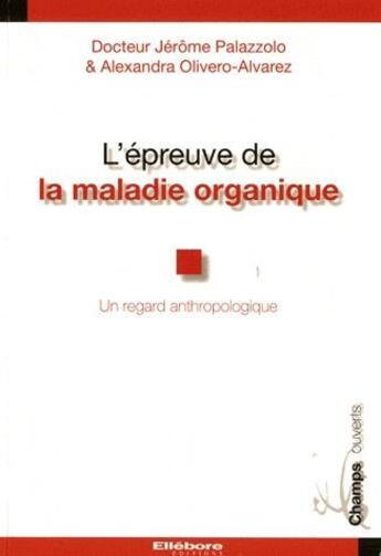 Couverture du livre « L'épreuve de la maladie organique ; un regard anthropologique » de Olivero/Palazzolo aux éditions Ellebore