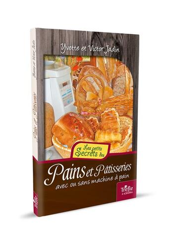 Couverture du livre « Pains et patisseries avec ou sans machine à pain » de Victor Jadin et Yvette Jadin aux éditions Weyrich