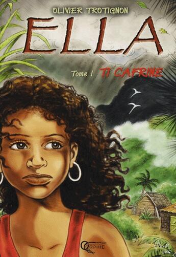 Couverture du livre « Ella t.1 ; ti cafrine » de Olivier Trotignon aux éditions Orphie