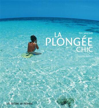 Couverture du livre « La plongée chic » de Tim Simond aux éditions Pacifique