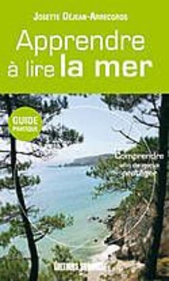 Couverture du livre « Apprendre à lire la mer » de Dejean-Arrecgros Jos aux éditions Sud Ouest Editions