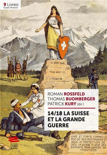 Couverture du livre « 14/18 la Suisse et la Grande Guerre » de Roman Rossfeld et Thomas Buomberger et Patrick Kury aux éditions Livreo Alphil