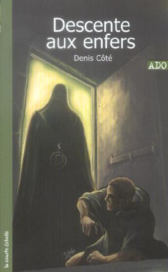 Couverture du livre « Descente aux enfers » de Denis Côté aux éditions La Courte Echelle