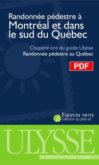 Couverture du livre « Randonnée pédestre Montréal et dans le sud du Québec ; chapitre tiré du guide Ulysse randonnée pédestre au Québec » de Yves Seguin aux éditions Ulysse