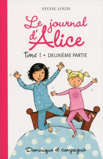 Couverture du livre « Le journal d'Alice t.1 deuxième partie » de Sylvie Louis aux éditions Dominique Et Compagnie