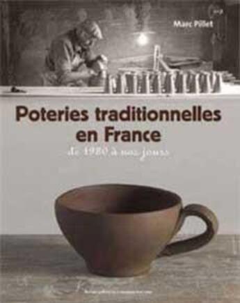 Couverture du livre « Poteries traditionnelles en France » de Marc Pillet aux éditions La Revue De La Ceramique Et Du Verre