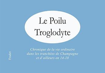 Couverture du livre « Le poilu troglodyte » de Fradet Dominique aux éditions Dominique Fradet