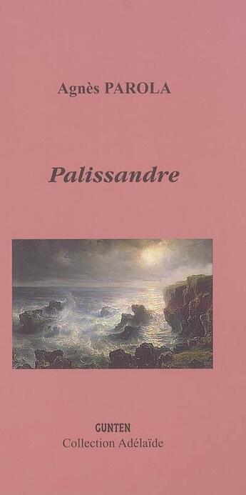 Couverture du livre « Palissandre » de Agnes Parola aux éditions Gunten