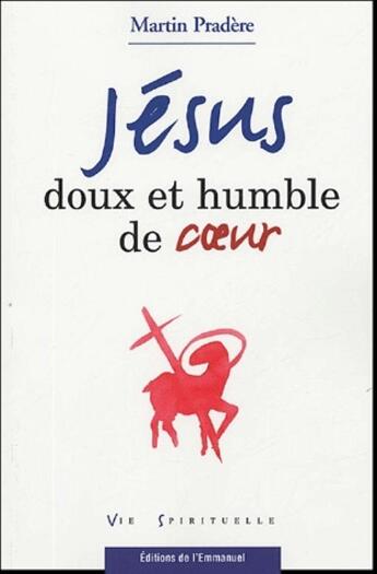 Couverture du livre « Jésus doux et humble de coeur » de Martin Pradere aux éditions Emmanuel