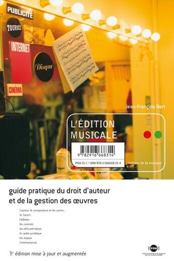 Couverture du livre « L'édition musicale ; guide pratique du droit d'auteur et de la gestion des oeuvres (édition 2011) » de Jean-Francois Bert aux éditions Irma