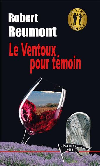 Couverture du livre « Le Ventoux pour témoin » de Robert Reumont aux éditions Pavillon Noir