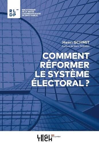 Couverture du livre « Comment réformer le système électoral ? » de Henri Schmit aux éditions Legitech