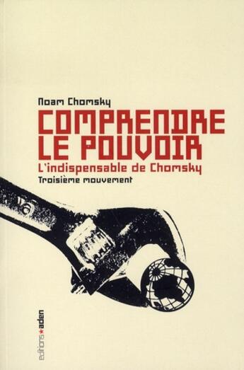 Couverture du livre « Comprendre le pouvoir Tome 3 ; l'indispensable de noam chomsky » de Noam Chomsky aux éditions Aden Belgique