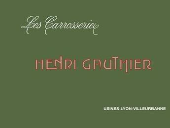 Couverture du livre « Les carrosseries Henri Gauthier, usines Lyon-Villeurbanne » de Bernard Derelle aux éditions Bdlm