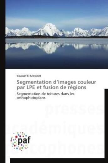 Couverture du livre « Segmentation d images couleur par lpe et fusion de regions » de El Merabet-Y aux éditions Presses Academiques Francophones