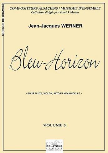 Couverture du livre « Bleu-horizon pour flute, violon, alto et violoncelle » de Werner Jean-Jacques aux éditions Delatour