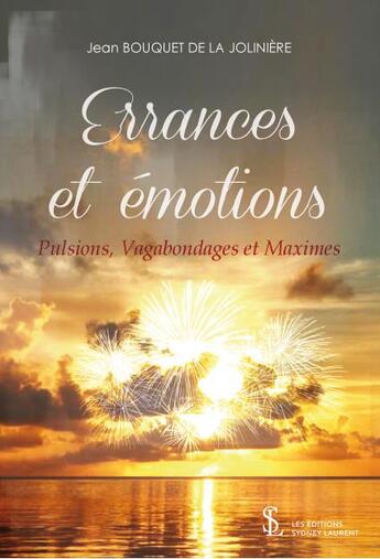 Couverture du livre « Errances et emotions - pulsions, vagabondages et maximes » de De La Joliniere Jean aux éditions Sydney Laurent