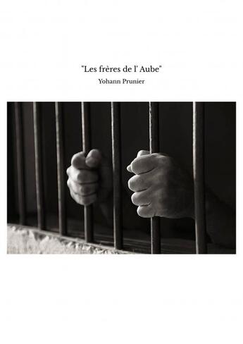 Couverture du livre « Les frères de l' Aube » de Yohann Prunier aux éditions Thebookedition.com