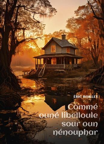 Couverture du livre « Commé ouné libelloule sour oun nénouphar » de Eric Baillet aux éditions Librinova