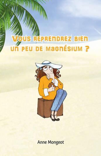 Couverture du livre « Vous reprendrez bien un peu de magnésium ? » de Anne Mongeot et Emmanuel Traunecker aux éditions Editions De L'inattendue