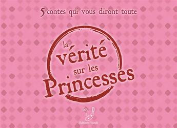 Couverture du livre « 5 contes qui vous diront toute la verité sur les princesses » de  aux éditions Yseult