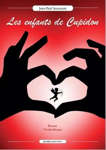 Couverture du livre « Les enfants de cupidon » de Jean-Paul Sermonte aux éditions Un Point C'est Tout