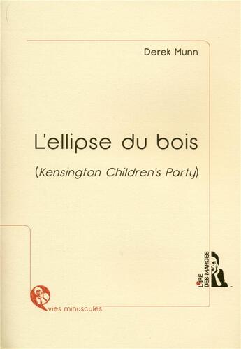 Couverture du livre « L'ellipse du bois (Kensington children's party) » de Derek Munn aux éditions L'ire Des Marges