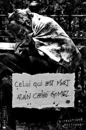 Couverture du livre « Celui qui est mort » de Alain Cofino Gomez aux éditions E-fractions Editions