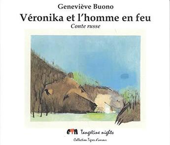 Couverture du livre « Veronika et l'homme en feu ; conte russe » de Geneviève Buono aux éditions Tangerine Nights