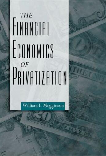 Couverture du livre « The Financial Economics of Privatization » de Megginson William L aux éditions Oxford University Press Usa