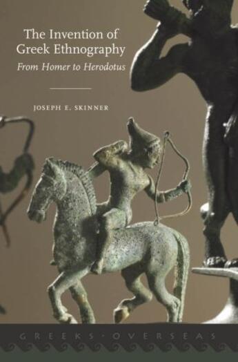 Couverture du livre « The invention of greek ethnography: from homer to herodotus » de Skinner Joseph E aux éditions Editions Racine