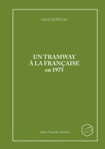 Couverture du livre « Neuchateau un tramway a la francaise en 1975 » de Amsler Yves aux éditions Lulu