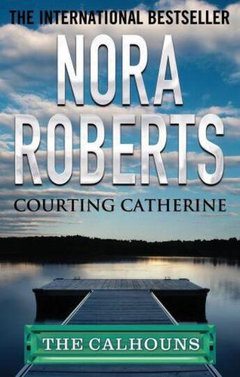 Couverture du livre « Courting Catherine » de Nora Roberts aux éditions Little Brown Book Group Digital